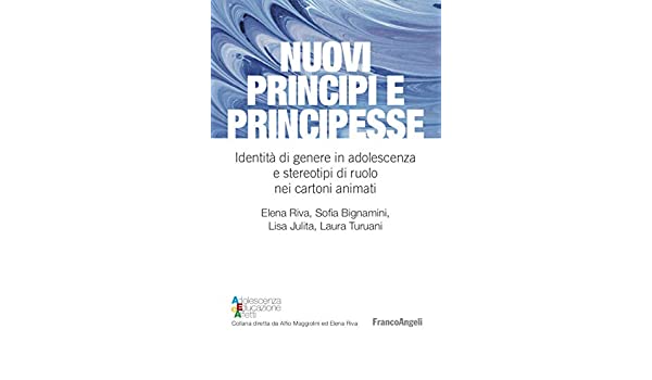 Nuovi principi e principesse. Identità di genere in adolescenza e stereotipi di ruolo nei cartoni animati