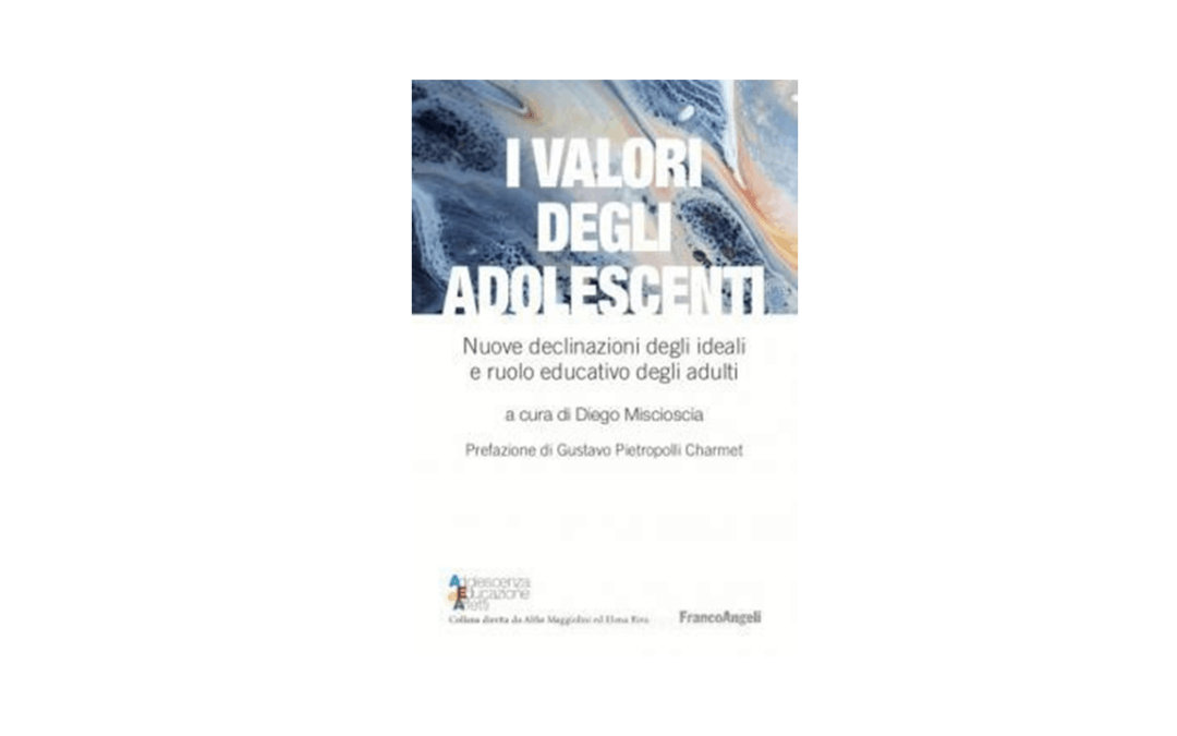 I valori degli adolescenti – Nuove declinazioni degli ideali e ruolo educativo degli adulti