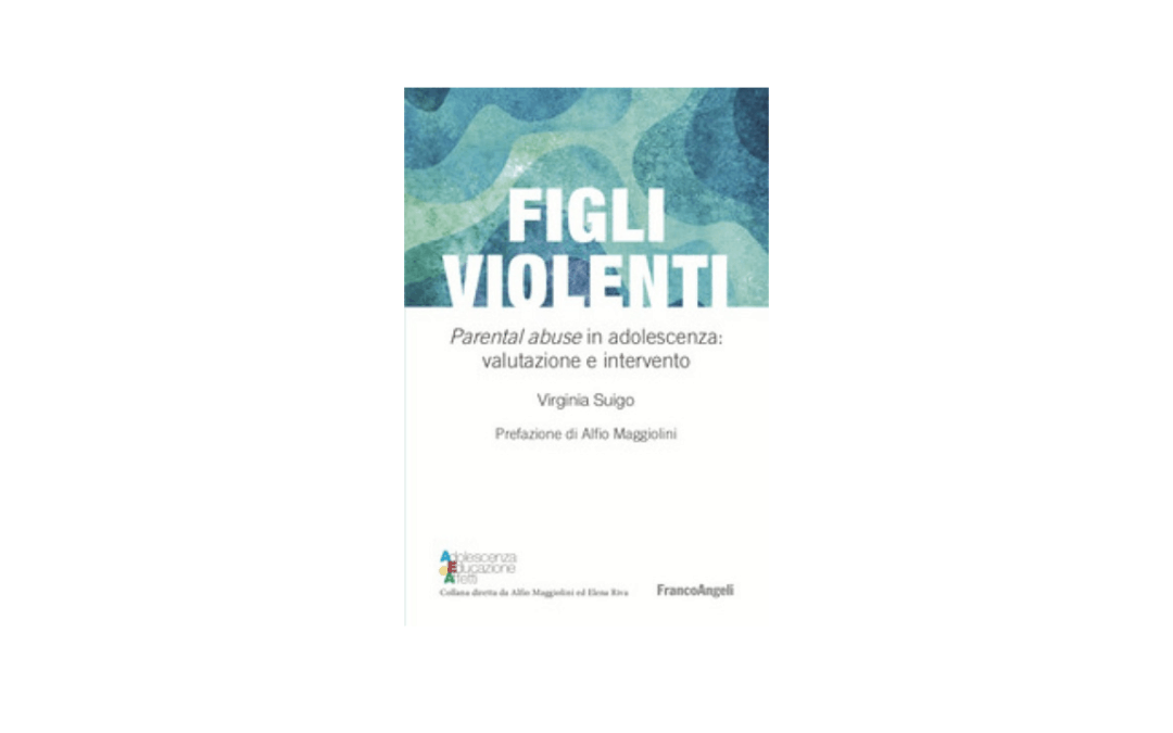 Figli violenti. Parental abuse in adolescenza: valutazione e intervento