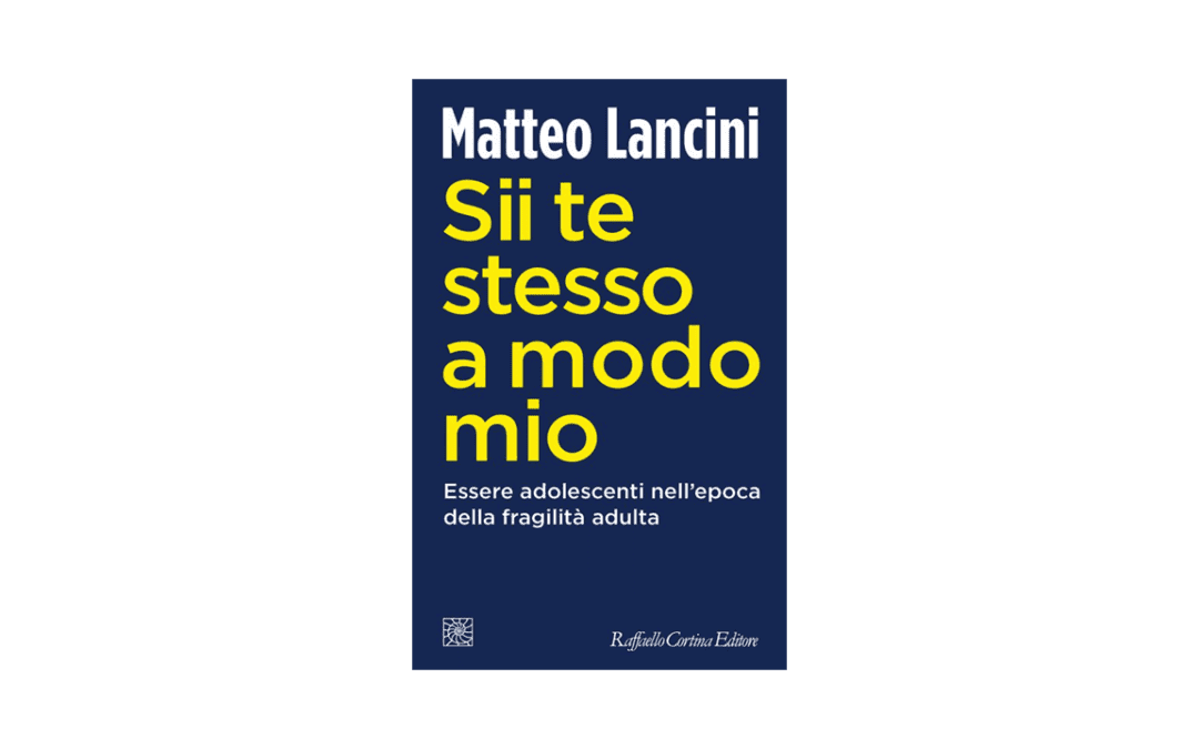 Sii te stesso a modo mio. Essere adolescenti nell’epoca della fragilità adulta