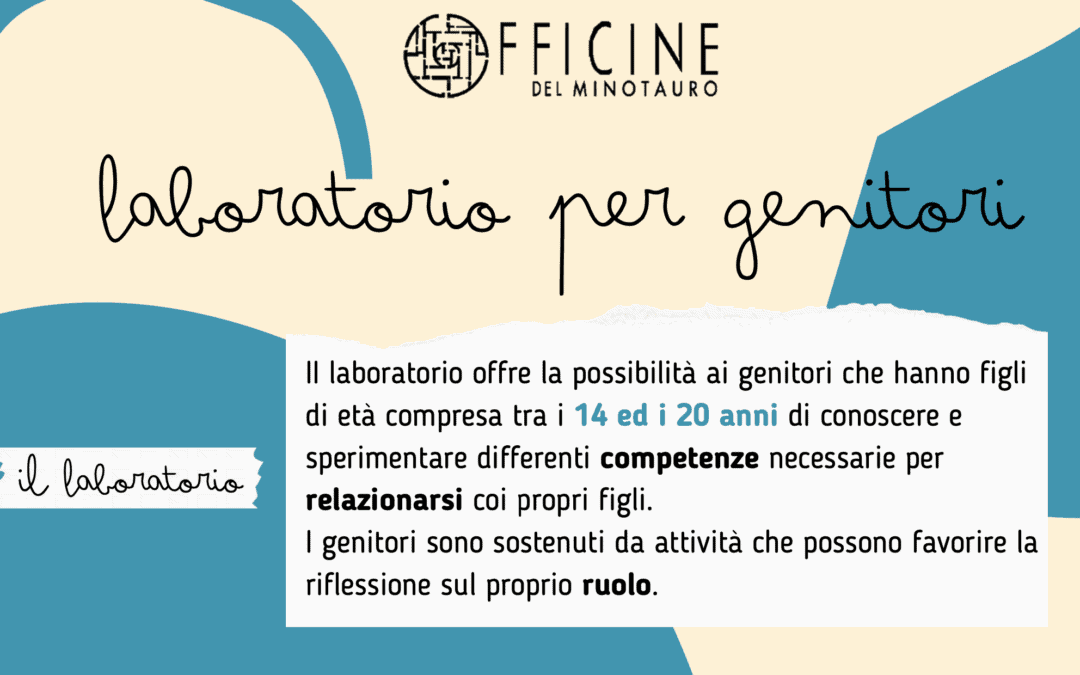 Le Officine del Minotauro: Riparte il Laboratorio per genitori dal 10 ottobre 2023